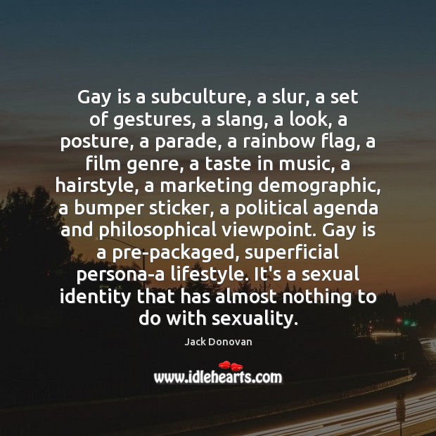Gay is a subculture, a slur, a set of gestures, a slang, Music Quotes Image