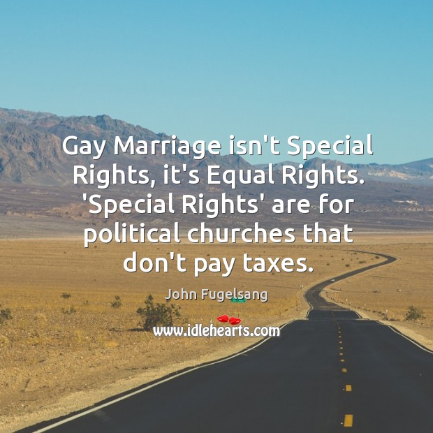 Gay Marriage isn’t Special Rights, it’s Equal Rights. ‘Special Rights’ are for John Fugelsang Picture Quote