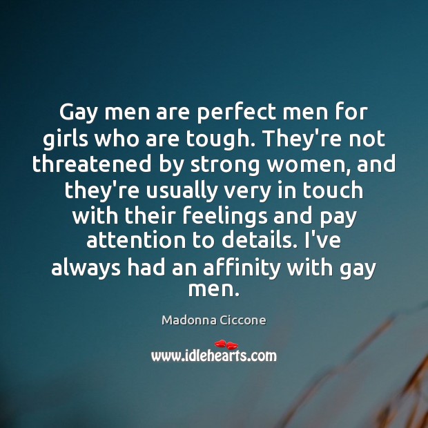 Gay men are perfect men for girls who are tough. They’re not Women Quotes Image