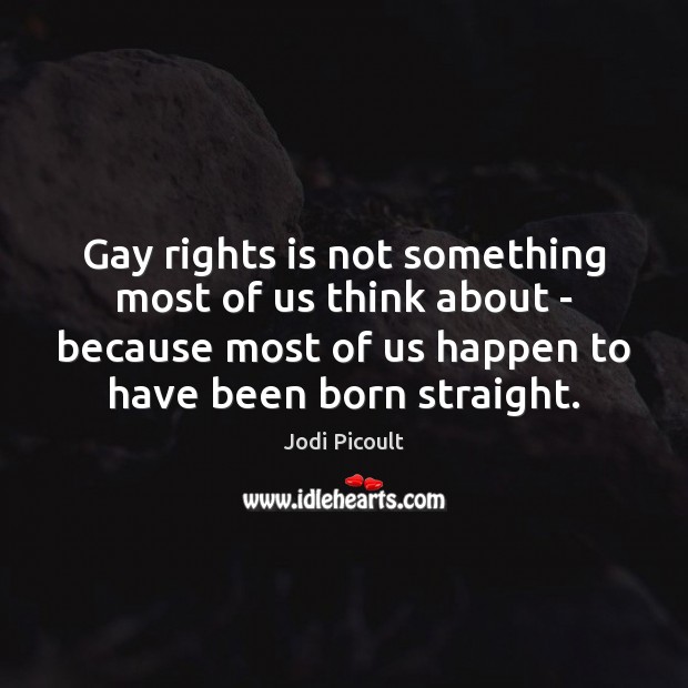 Gay rights is not something most of us think about – because Image