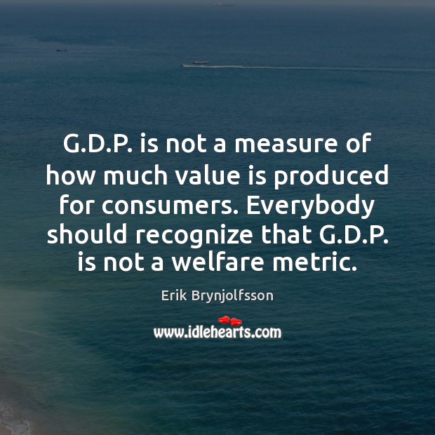 G.D.P. is not a measure of how much value is Image
