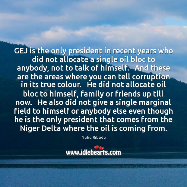 GEJ is the only president in recent years who did not allocate 
