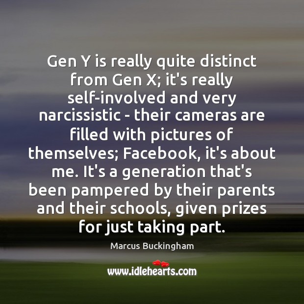 Gen Y is really quite distinct from Gen X; it’s really self-involved Image