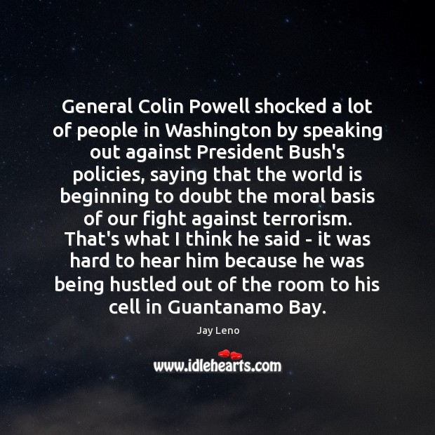 General Colin Powell shocked a lot of people in Washington by speaking Image