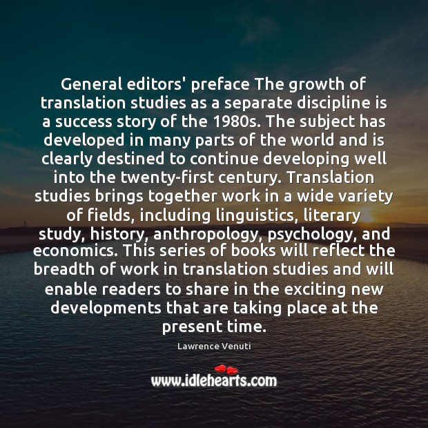 General editors’ preface The growth of translation studies as a separate discipline Lawrence Venuti Picture Quote