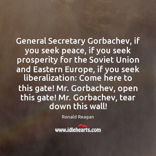 General Secretary Gorbachev, if you seek peace, if you seek prosperity for Ronald Reagan Picture Quote