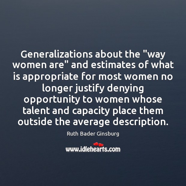 Generalizations about the “way women are” and estimates of what is appropriate Opportunity Quotes Image