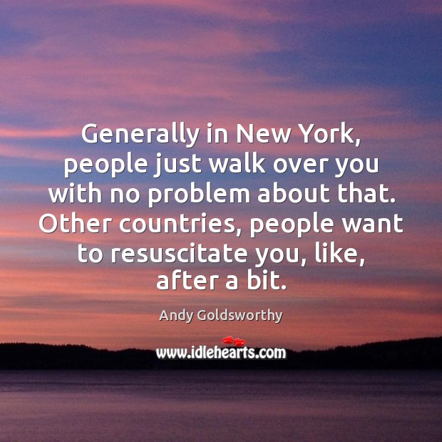Generally in New York, people just walk over you with no problem Image