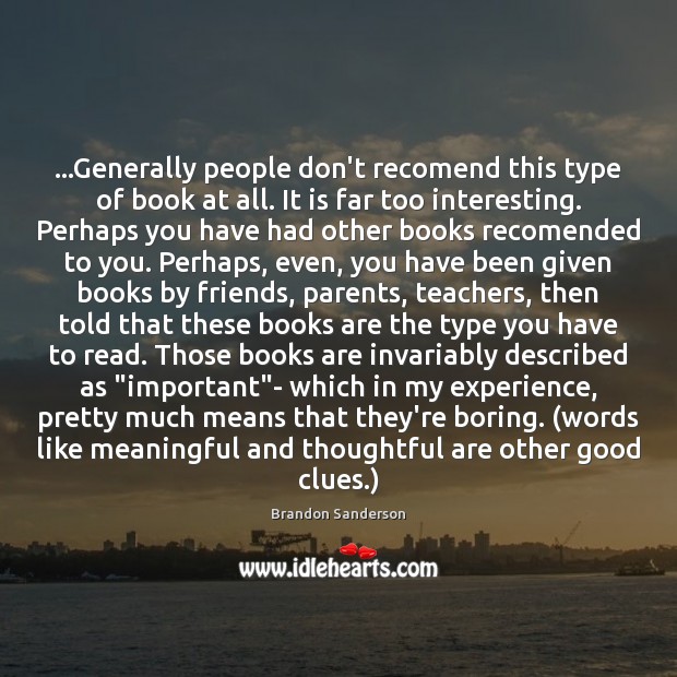 …Generally people don’t recomend this type of book at all. It is Brandon Sanderson Picture Quote