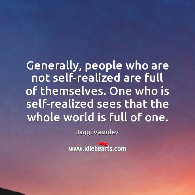 Generally, people who are not self-realized are full of themselves. One who Image