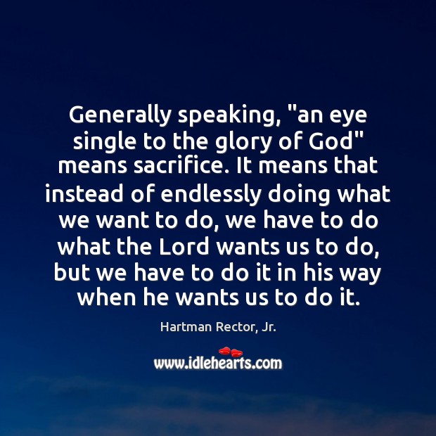 Generally speaking, “an eye single to the glory of God” means sacrifice. Image