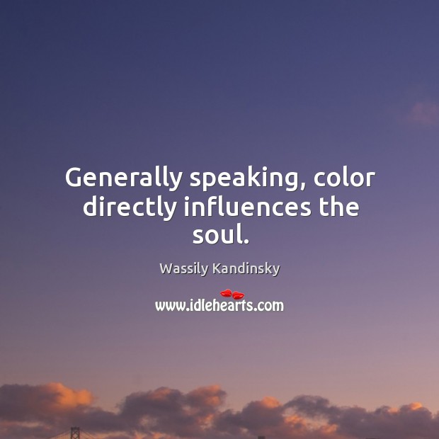 Generally speaking, color directly influences the soul. Image