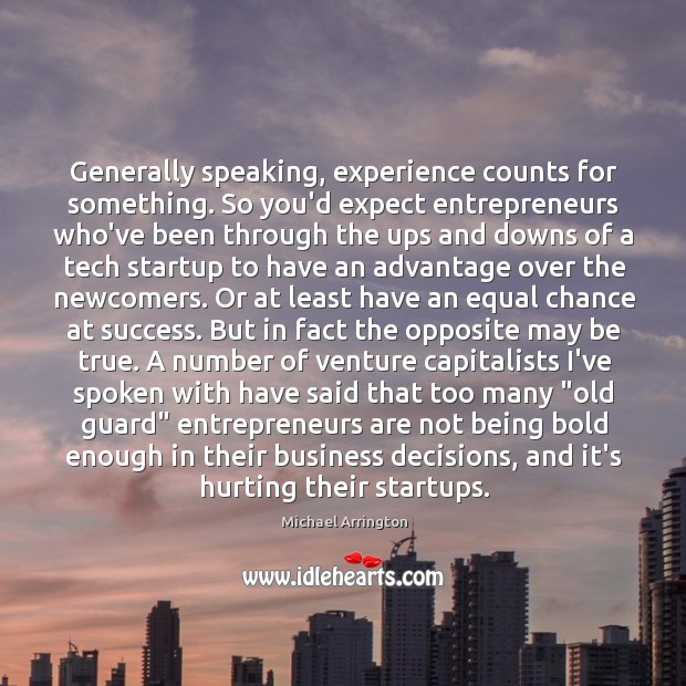 Generally speaking, experience counts for something. So you’d expect entrepreneurs who’ve been Entrepreneurship Quotes Image