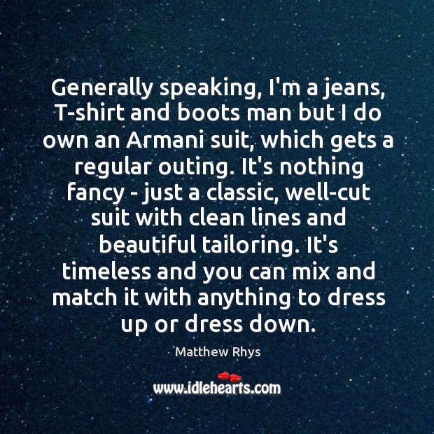 Generally speaking, I’m a jeans, T-shirt and boots man but I do Image