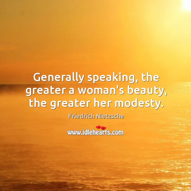 Generally speaking, the greater a woman’s beauty, the greater her modesty. Image
