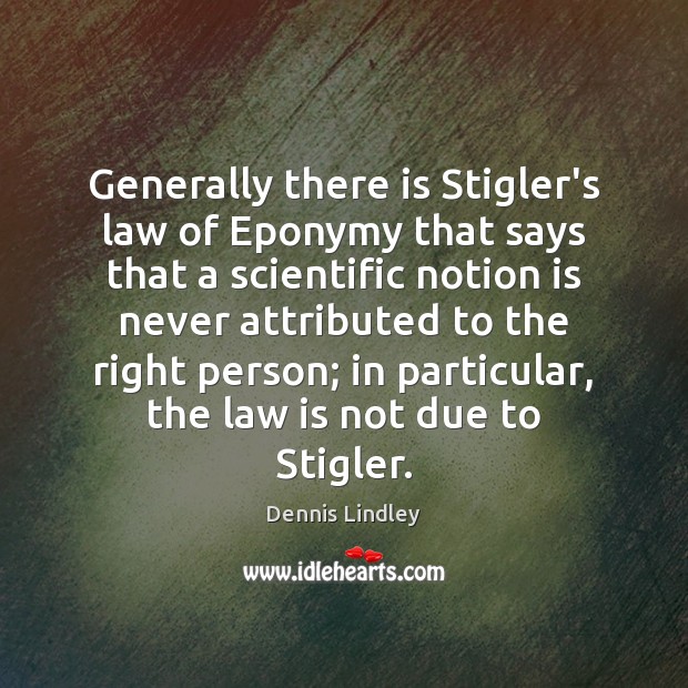 Generally there is Stigler’s law of Eponymy that says that a scientific Image