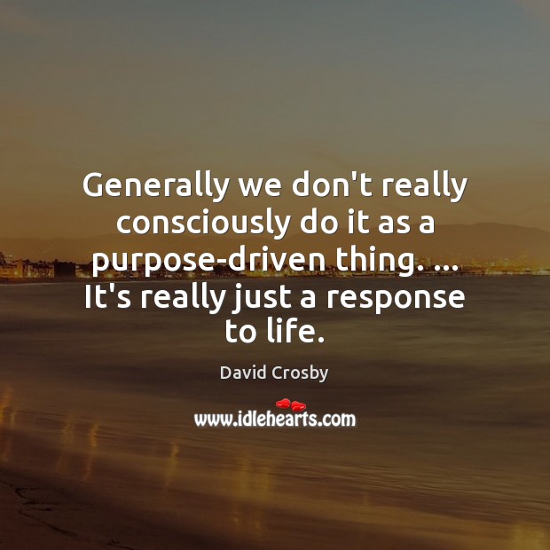 Generally we don’t really consciously do it as a purpose-driven thing. … It’s Image