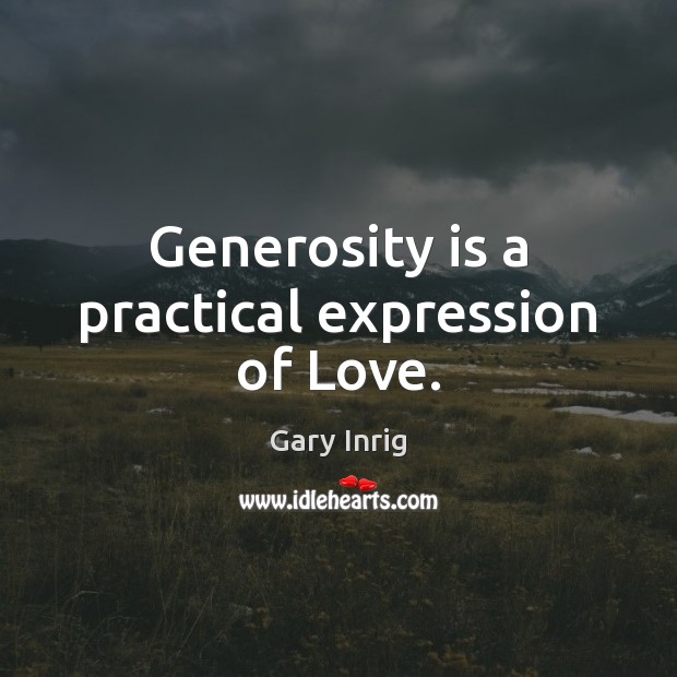Generosity is a practical expression of Love. Image