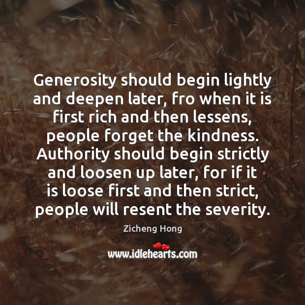 Generosity should begin lightly and deepen later, fro when it is first Image