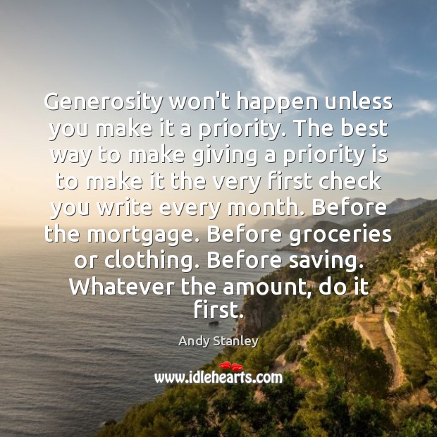 Generosity won’t happen unless you make it a priority. The best way Image