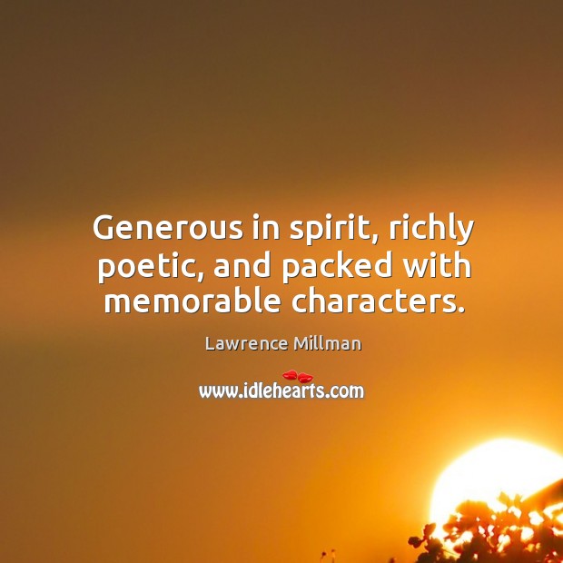 Generous in spirit, richly poetic, and packed with memorable characters. Lawrence Millman Picture Quote