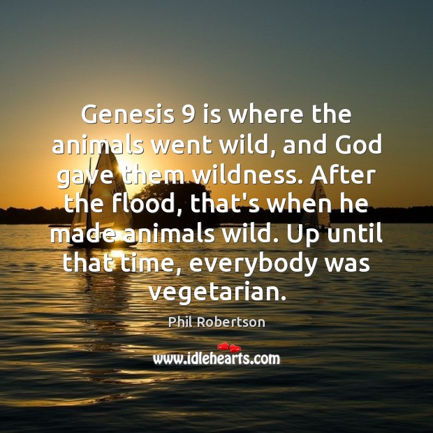 Genesis 9 is where the animals went wild, and God gave them wildness. Image