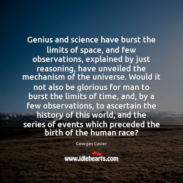 Genius and science have burst the limits of space, and few observations, Georges Cuvier Picture Quote