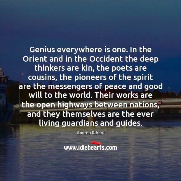 Genius everywhere is one. In the Orient and in the Occident the Ameen Rihani Picture Quote