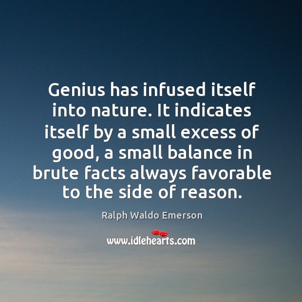 Genius has infused itself into nature. It indicates itself by a small Image