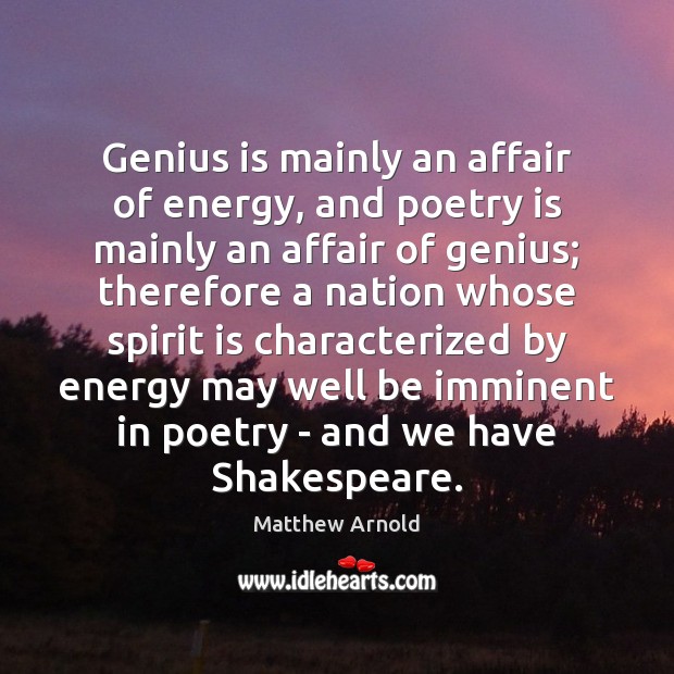 Genius is mainly an affair of energy, and poetry is mainly an Matthew Arnold Picture Quote