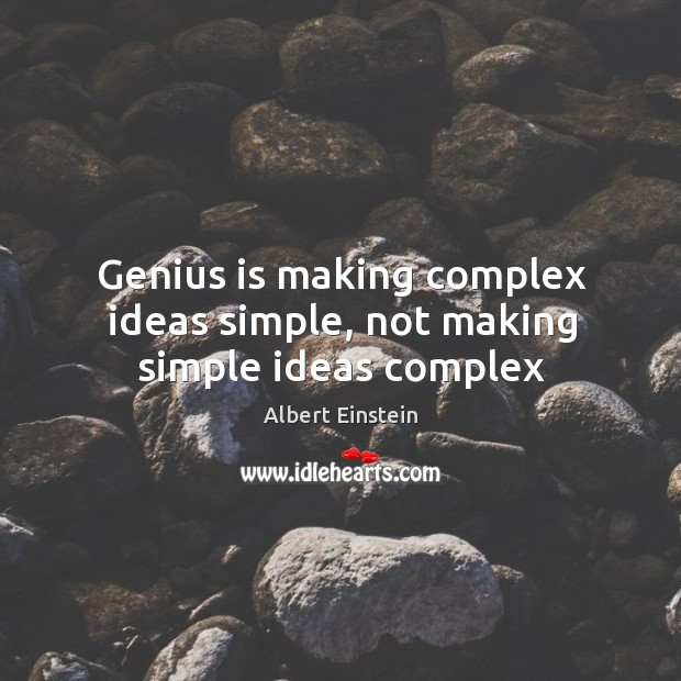 Genius is making complex ideas simple, not making simple ideas complex Image