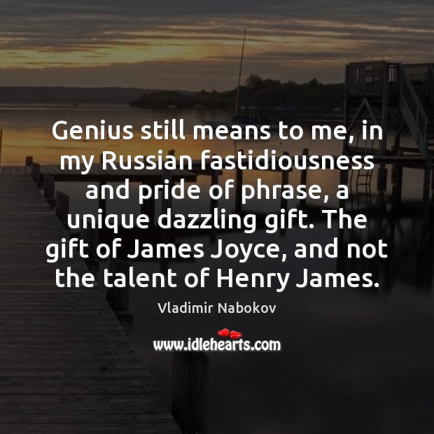 Genius still means to me, in my Russian fastidiousness and pride of Vladimir Nabokov Picture Quote