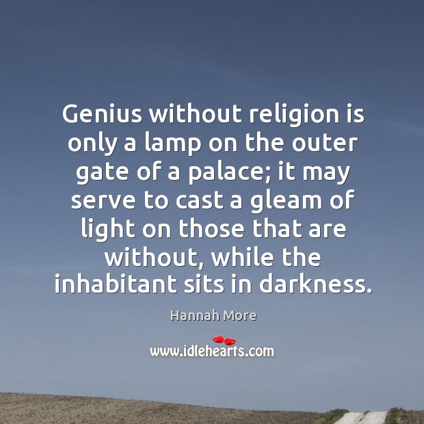 Genius without religion is only a lamp on the outer gate of a palace; Image