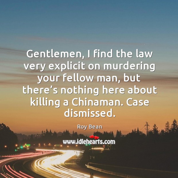 Gentlemen, I find the law very explicit on murdering your fellow man, but there’s nothing Image