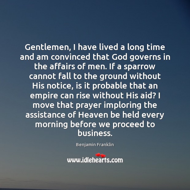 Gentlemen, I have lived a long time and am convinced that God Benjamin Franklin Picture Quote
