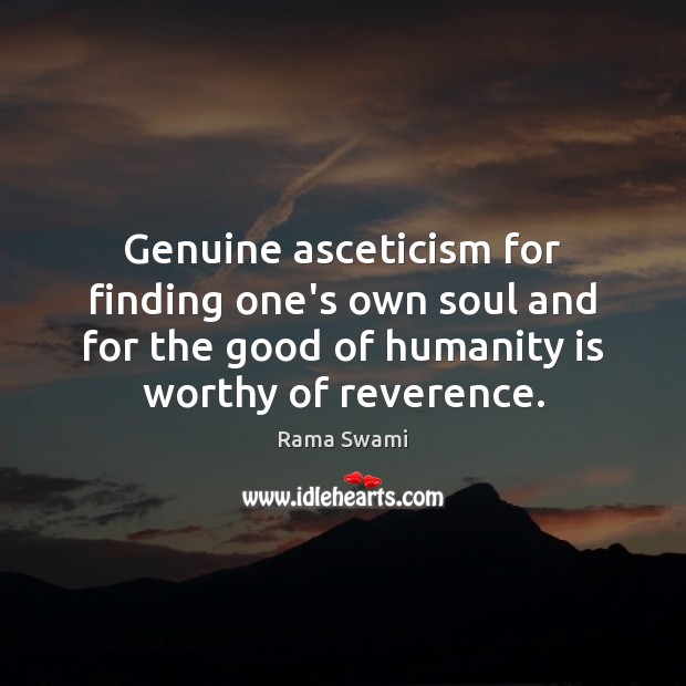 Genuine asceticism for finding one’s own soul and for the good of Rama Swami Picture Quote