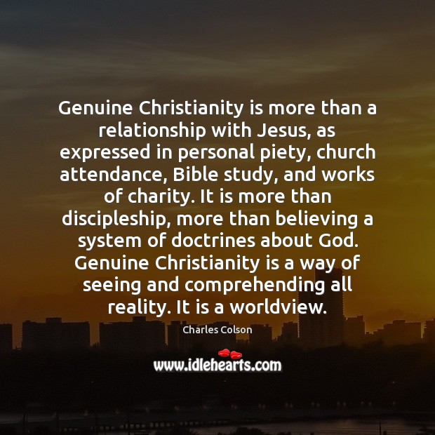 Genuine Christianity is more than a relationship with Jesus, as expressed in 