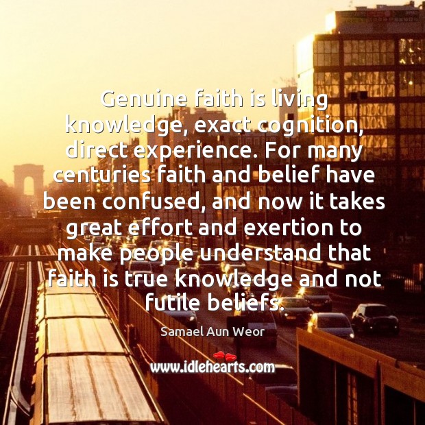 Genuine faith is living knowledge, exact cognition, direct experience. For many centuries Image