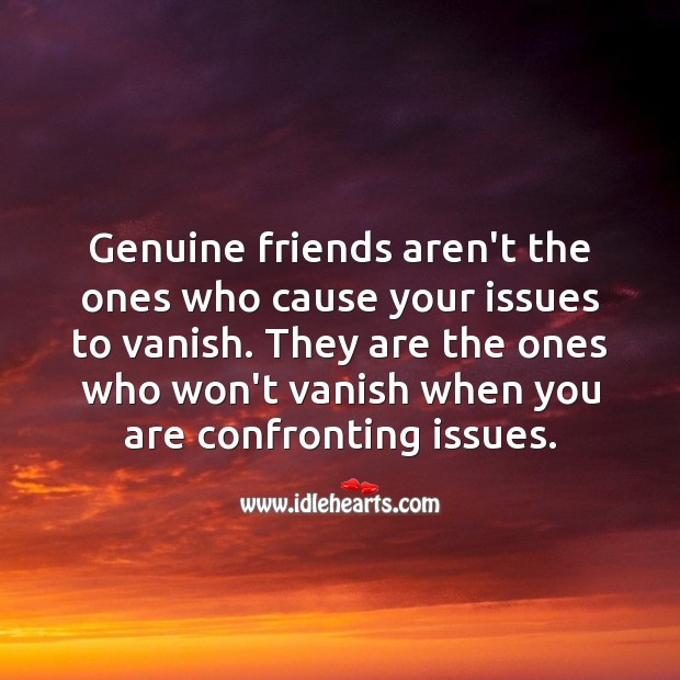 Genuine friends aren’t the ones who cause your issues to vanish Friendship Quotes Image