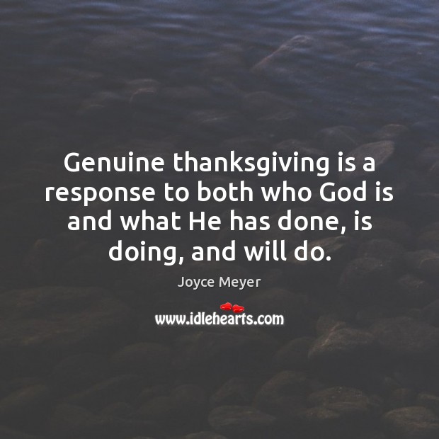Genuine thanksgiving is a response to both who God is and what Thanksgiving Quotes Image