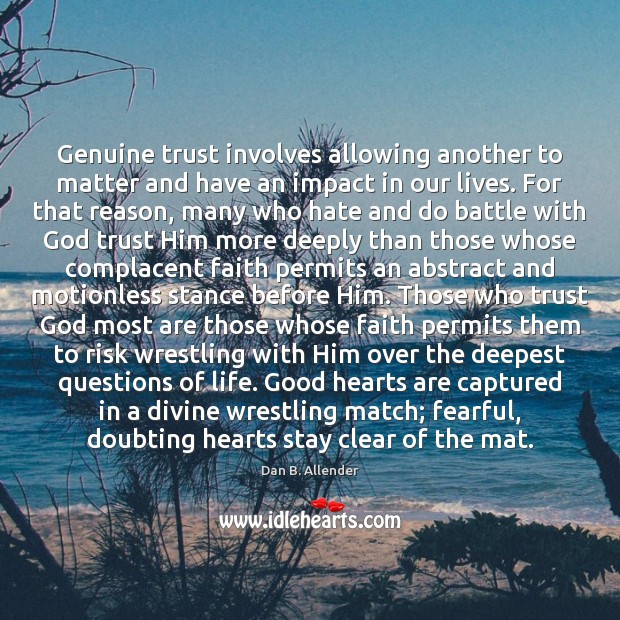 Genuine trust involves allowing another to matter and have an impact in Dan B. Allender Picture Quote