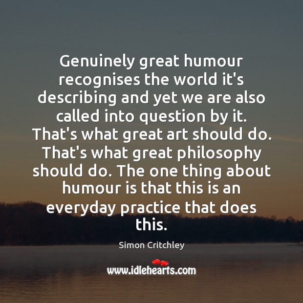 Genuinely great humour recognises the world it’s describing and yet we are Image