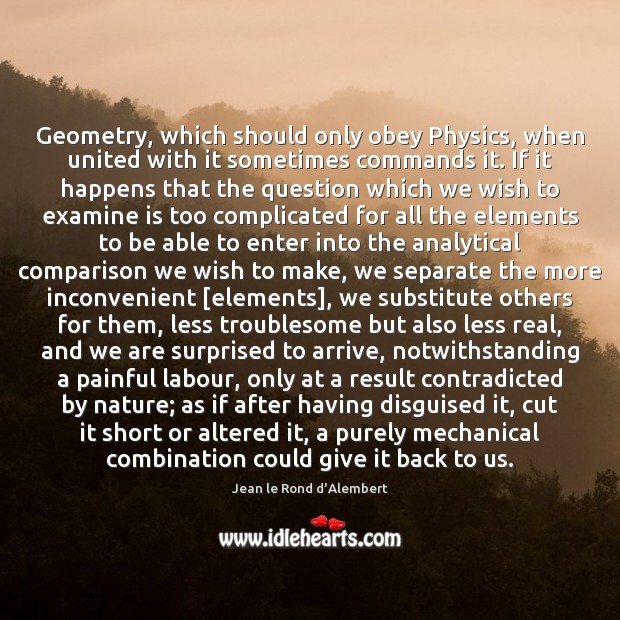 Geometry, which should only obey Physics, when united with it sometimes commands Comparison Quotes Image