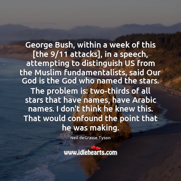 George Bush, within a week of this [the 9/11 attacks], in a speech, Image