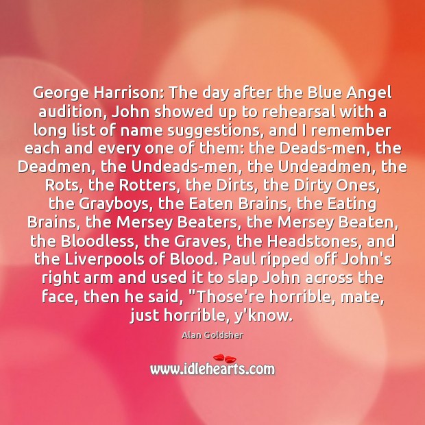 George Harrison: The day after the Blue Angel audition, John showed up 