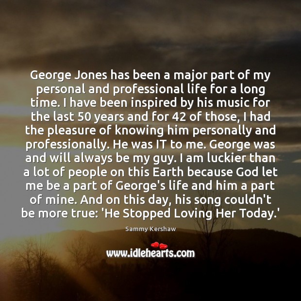 George Jones has been a major part of my personal and professional Image
