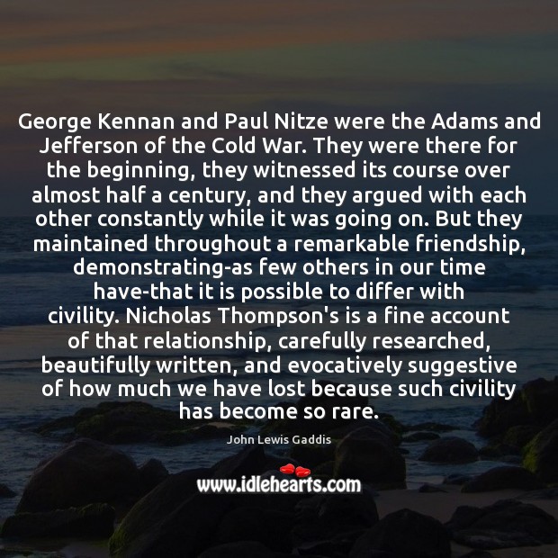 George Kennan and Paul Nitze were the Adams and Jefferson of the John Lewis Gaddis Picture Quote