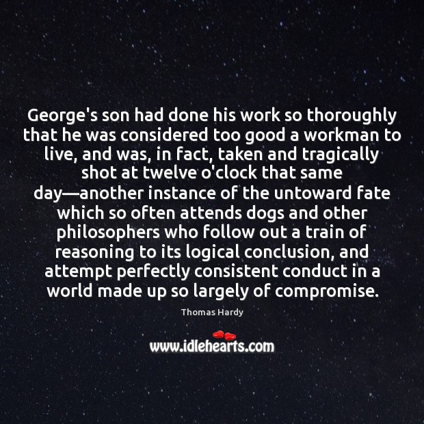 George’s son had done his work so thoroughly that he was considered Thomas Hardy Picture Quote