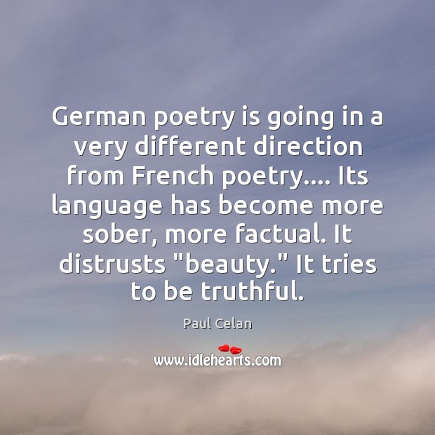 German poetry is going in a very different direction from French poetry…. 