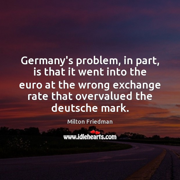 Germany’s problem, in part, is that it went into the euro at Image